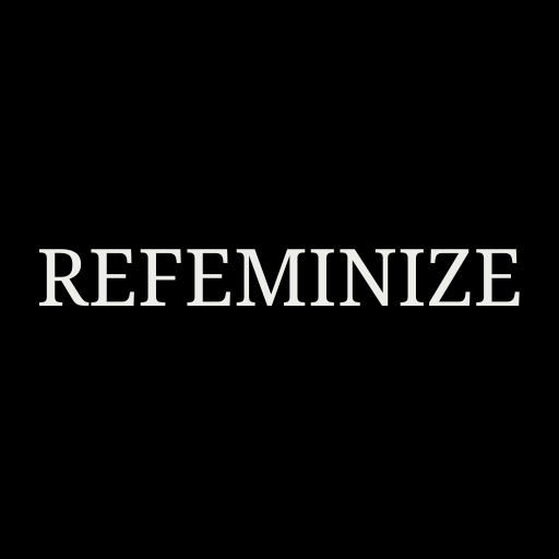 Refeminize